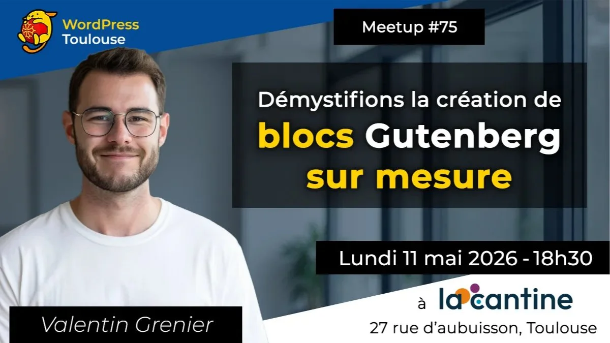 Meetup #75 - Démystifions la création de blocs Gutenberg sur mesure