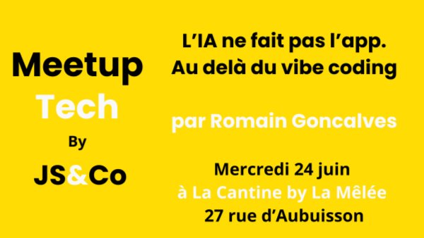 Meetup : l'IA ne fait pas l'app. Au delà du Vibe Coding